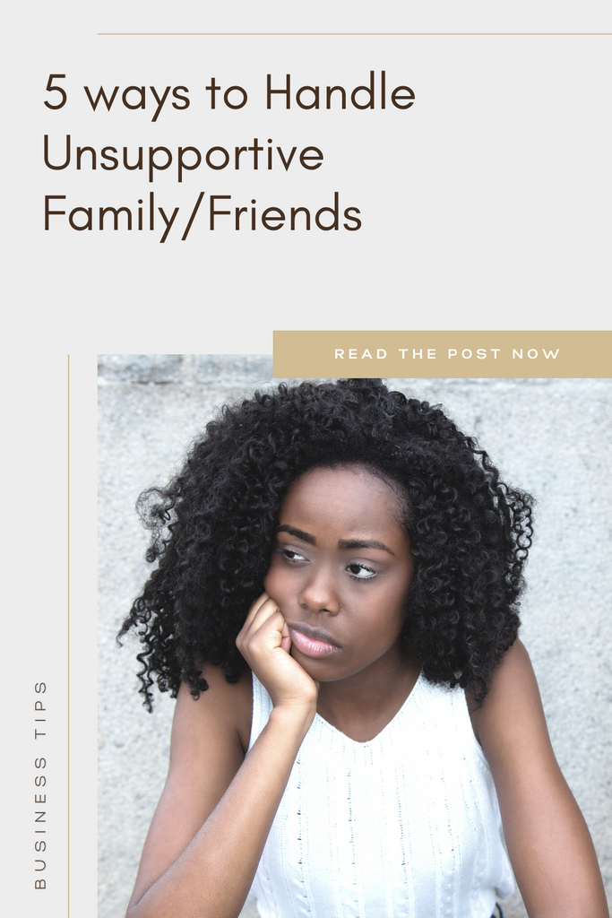 5 Ways to Handle Unsupportive Family/Friends
